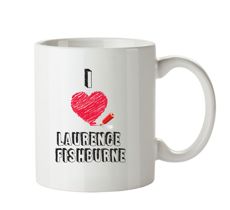 I Love Laurence Fishburne Celebrity Mug Office Mug