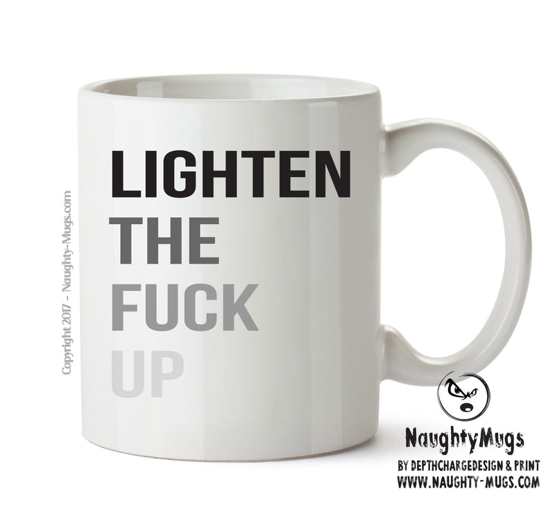 Lighten The Fuck Up - Adult Mug