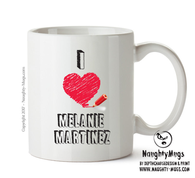I Love MELANIE MARTINEZ Celebrity Mug