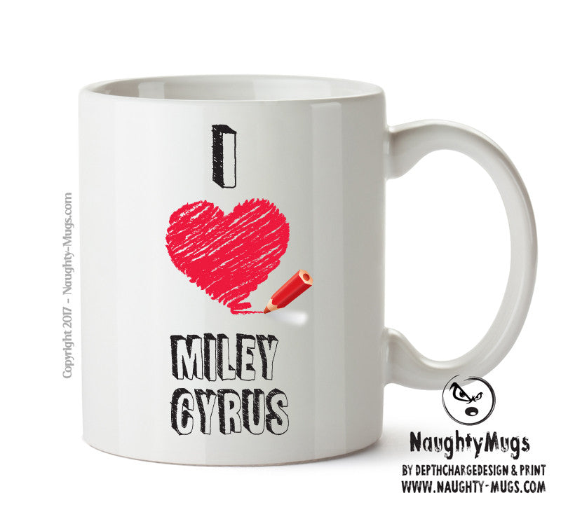 I Love MILEY CYRUS Celebrity Mug