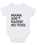 Mama Ain't Raisin' No Fool Baby Grow Bodysuit