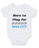 Man City Born to Play Football Fan Baby Grow Bodysuit
