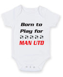 Man United Born to Play Football Fan Baby Grow Bodysuit