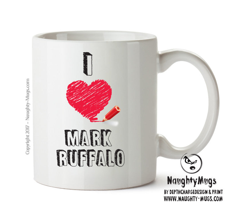 I Love Mark Ruffalo Celebrity Mug Office Mug