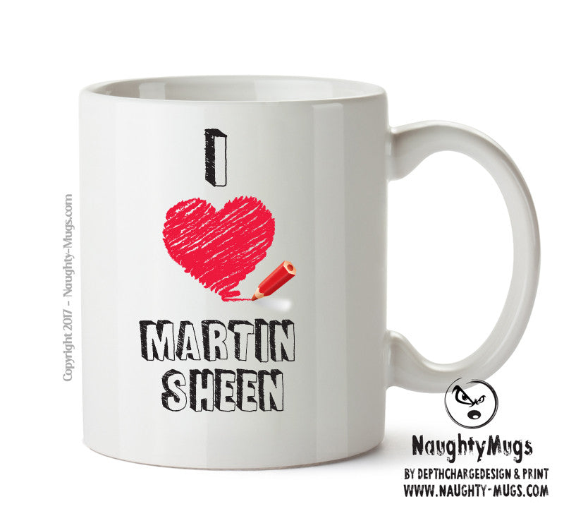 I Love Martin Sheen Celebrity Mug Office Mug