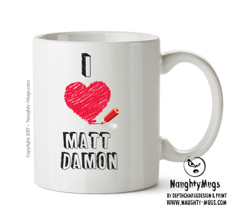 I Love Matt Damon Celebrity Mug Office Mug
