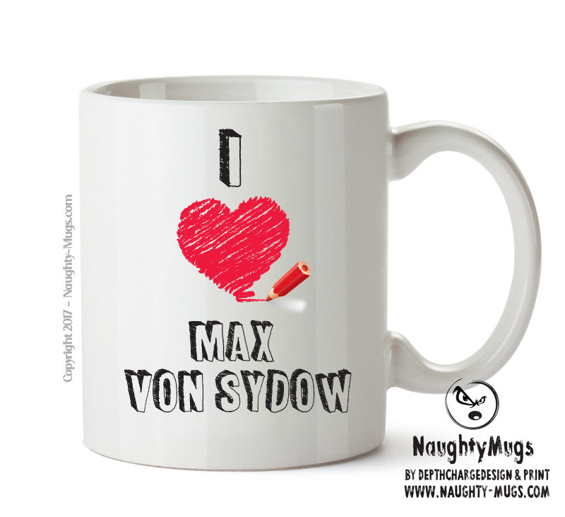 I Love Max Von Sydow Celebrity Mug Office Mug