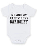 Me And My Dad Love Barnsley TEXT STYLE Baby Grow Bodysuit