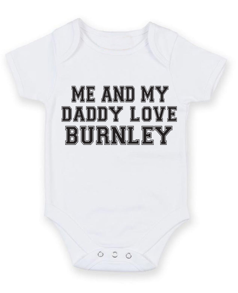 Me And My Dad Love Burnley TEXT STYLE Baby Grow Bodysuit