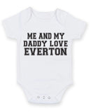 Me And My Dad Love Everton TEXT STYLE Baby Grow Bodysuit
