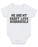 Me And My Dad Love Huddersfield TEXT STYLE Baby Grow Bodysuit