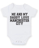 Me And My Dad Love Manchester City TEXT STYLE Baby Grow Bodysuit