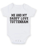 Me And My Dad Love Tottenham TEXT STYLE Baby Grow Bodysuit