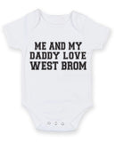 Me And My Dad Love West Brom TEXT STYLE Baby Grow Bodysuit