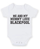 Me And My Mummy Love Blackpool TEXT STYLE Baby Grow Bodysuit