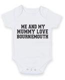Me And My Mummy Love Bournemouth TEXT STYLE Baby Grow Bodysuit