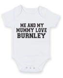 Me And My Mummy Love Burnley TEXT STYLE Baby Grow Bodysuit