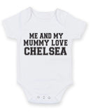Me And My Mummy Love Chelsea TEXT STYLE Baby Grow Bodysuit