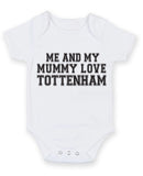 Me And My Mummy Love Tottenham TEXT STYLE Baby Grow Bodysuit