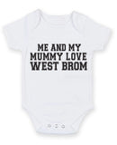 Me And My Mummy Love West Brom TEXT STYLE Baby Grow Bodysuit