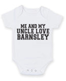 Me And My Uncle Love Barnsley TEXT STYLE Baby Grow Bodysuit