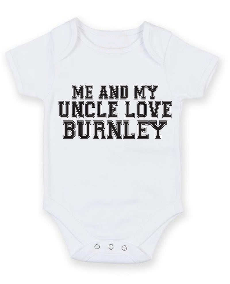 Me And My Uncle Love Burnley TEXT STYLE Baby Grow Bodysuit
