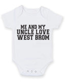 Me And My Uncle Love West Brom TEXT STYLE Baby Grow Bodysuit