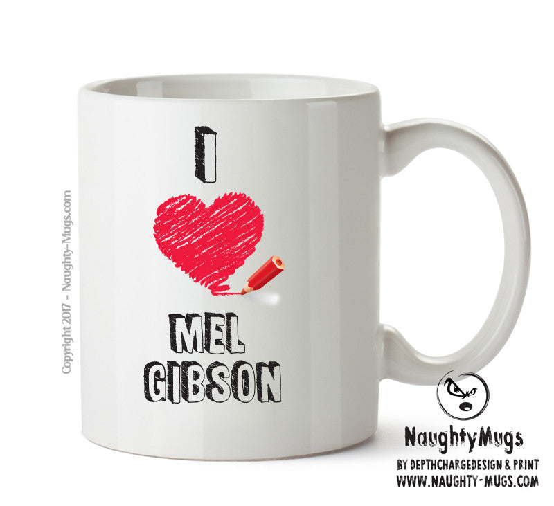 I Love Mel Gibson Celebrity Mug Office Mug