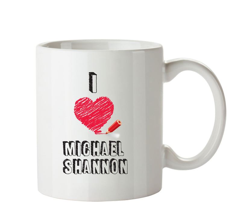 I Love Michael Shannon Celebrity Mug Office Mug
