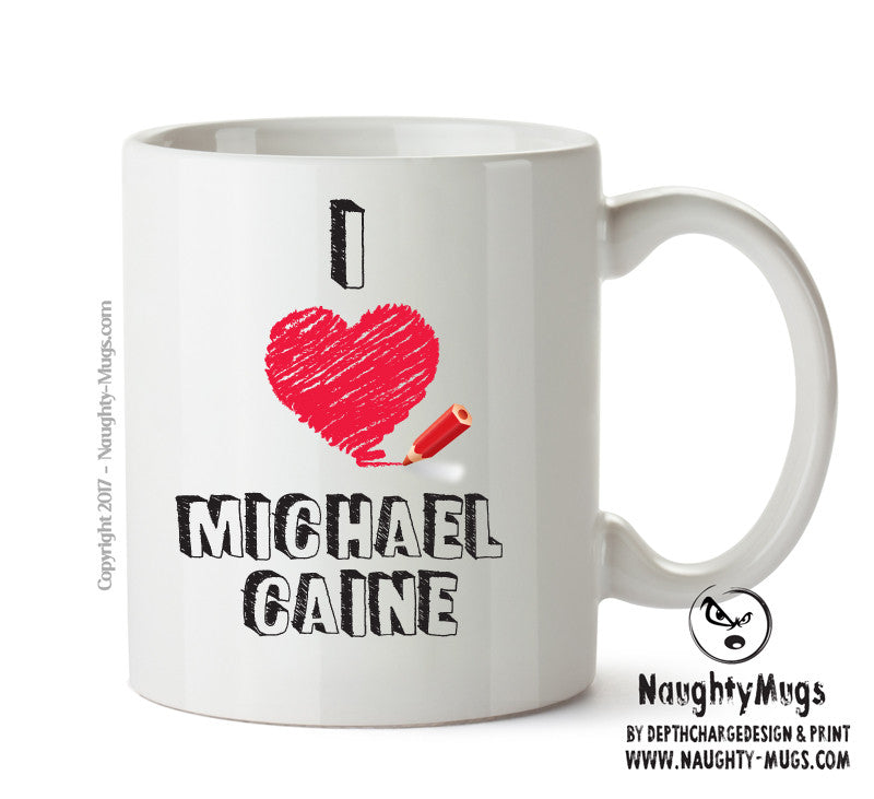 I Love Michael Caine Celebrity Mug Office Mug