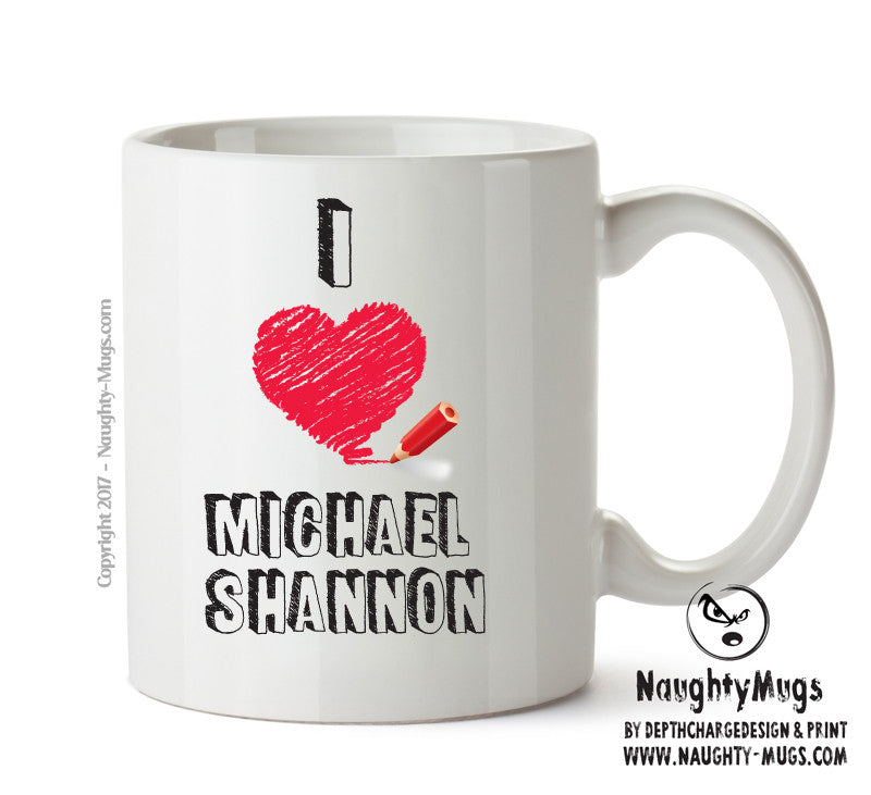 I Love Michael Shannon Celebrity Mug Office Mug