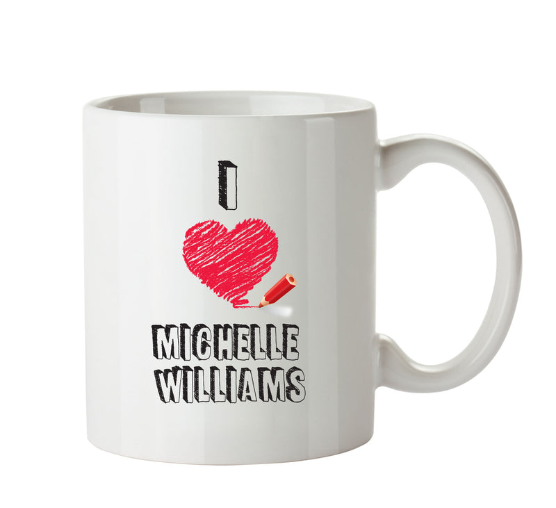 I Love Michelle Williams - I Love Celebrity Mug - Novelty Gift Printed Tea Coffee Ceramic Mug