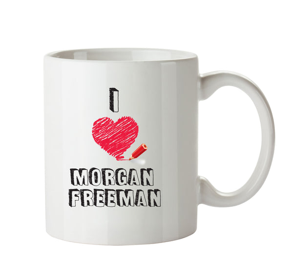 I Love Morgan Freeman Celebrity Mug Office Mug – printed mug product image 1