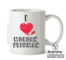 I Love Morgan Freeman Celebrity Mug Office Mug