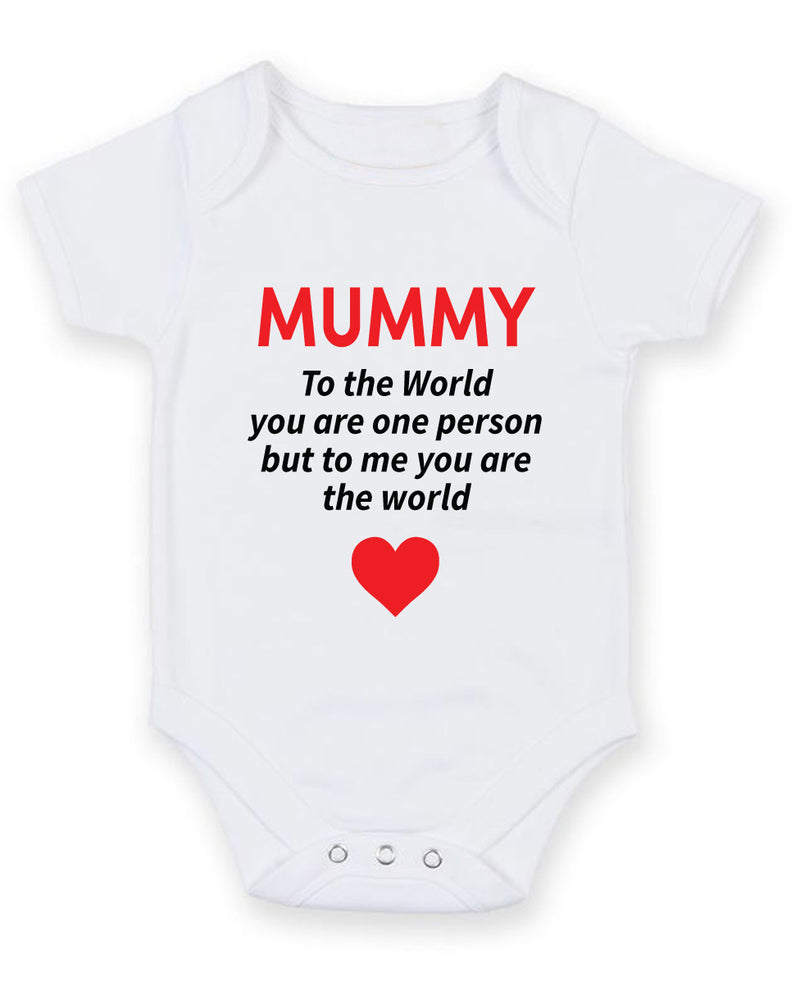 Mummy to the world you are one person Printed Baby Grow Bodysuit Boy Girl Unisex Gift
