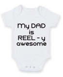 My Dad Is Reel y Awesome Baby Grow Bodysuit