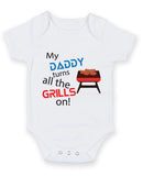 My Daddy Turns all the Grills On Baby Grow Bodysuit