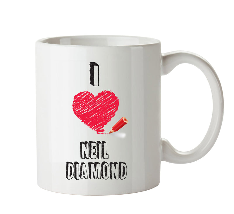 I Love NEIL DIAMOND Celebrity Mug Gift Office Mug