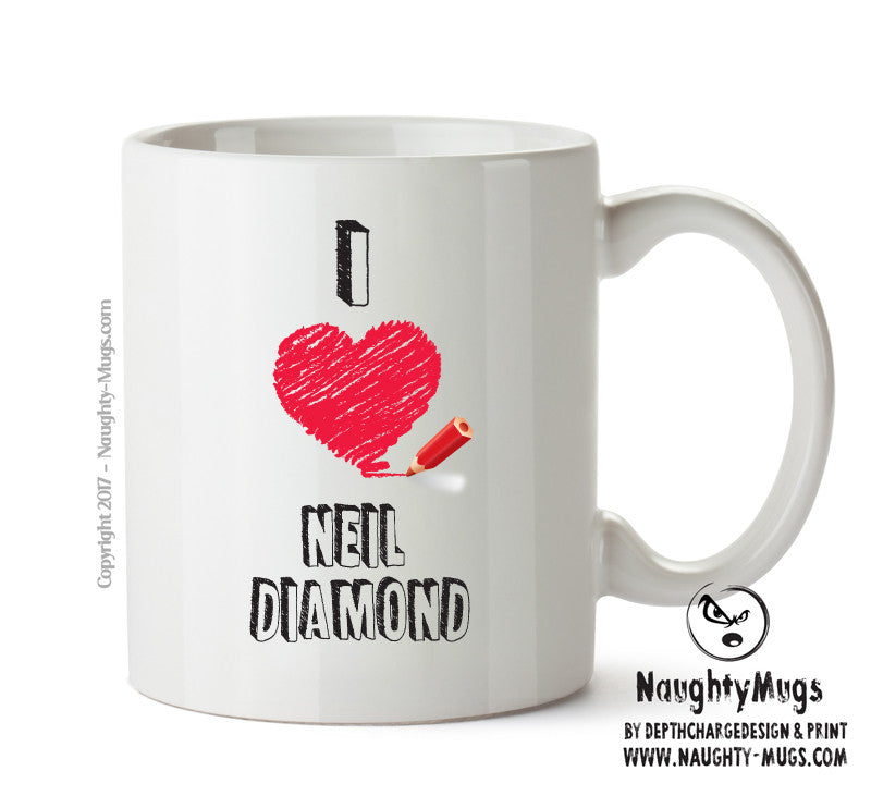 I Love NEIL DIAMOND Celebrity Mug Gift Office Mug