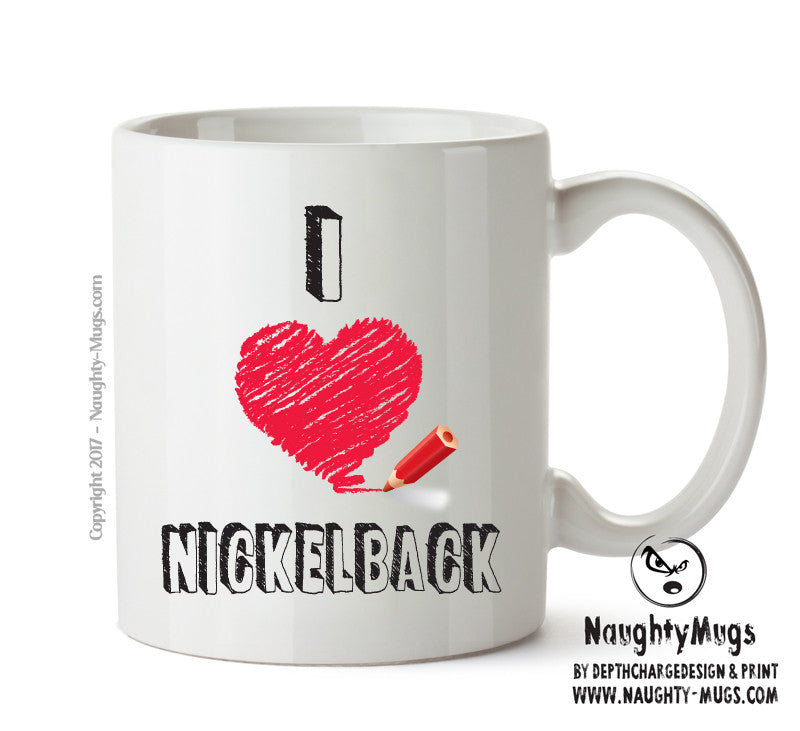 I Love NICKELBACK Celebrity Mug