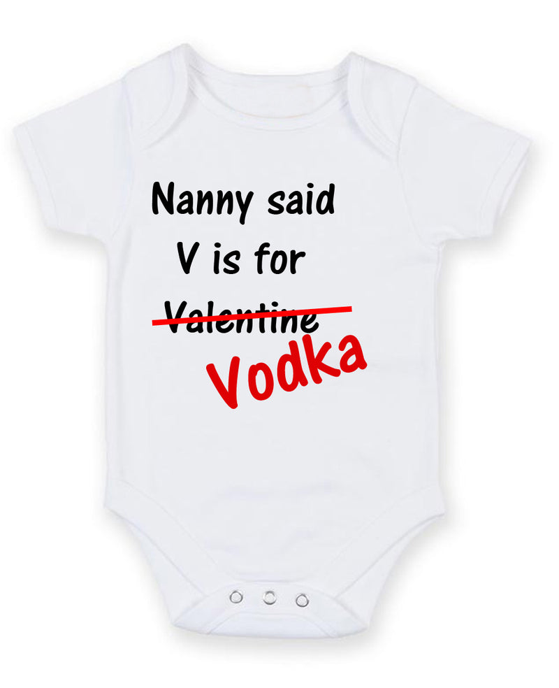 Nanny Said V Is For Vodka Personalised Baby Boy Girl Unisex Short Sleeve Bodysuit
