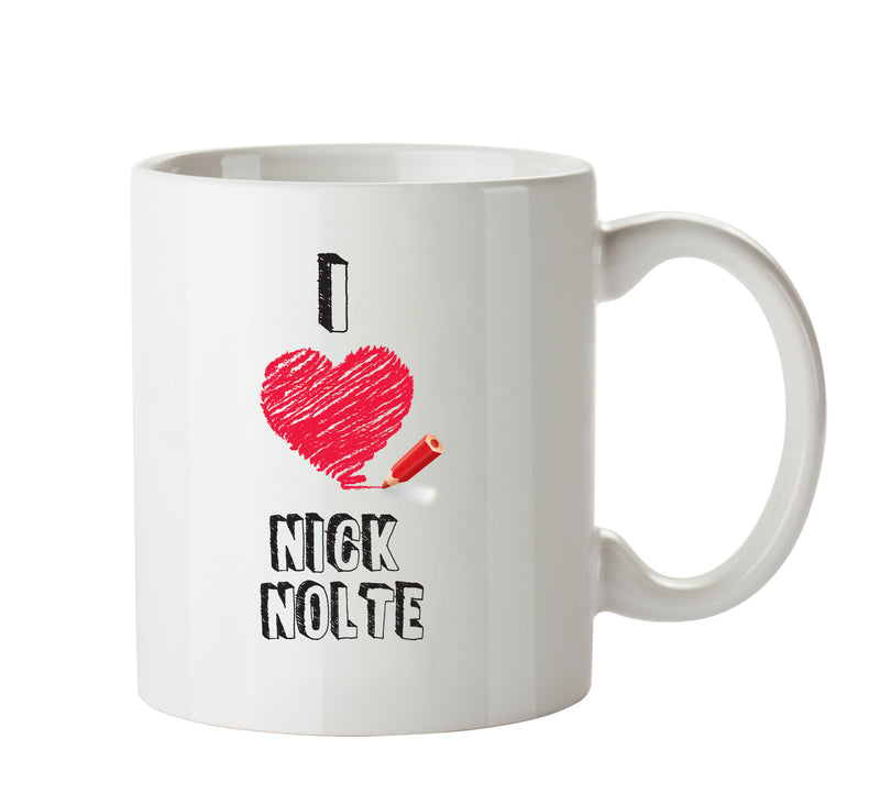 I Love Nick Nolte Celebrity Mug Office Mug