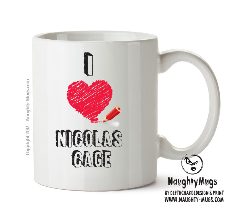 I Love Nicolas Cage Celebrity Mug Office Mug