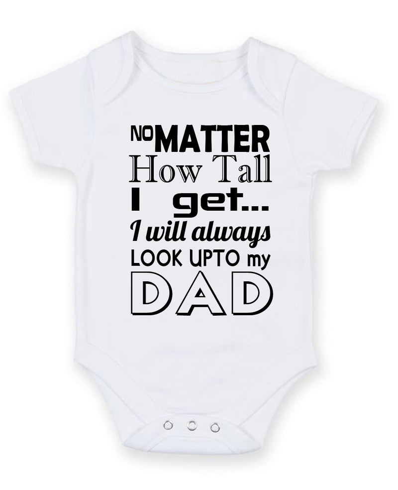 No Matter How Tall I Get Dad Personalised Baby Boy Girl Unisex Short Sleeve Bodysuit