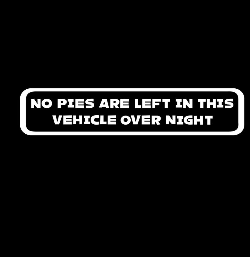 No Pies Are Left In This Vehicle Novelty Vinyl Car Sticker