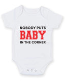 Nobody puts Baby in the Corner Printed Baby Grow Bodysuit Boy Girl Unisex Gift
