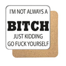 I'm not always a Bitch Drinks Coaster