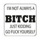 I'm not always a Bitch Drinks Coaster