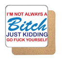 I'm not always a Bitch Drinks Coaster 3