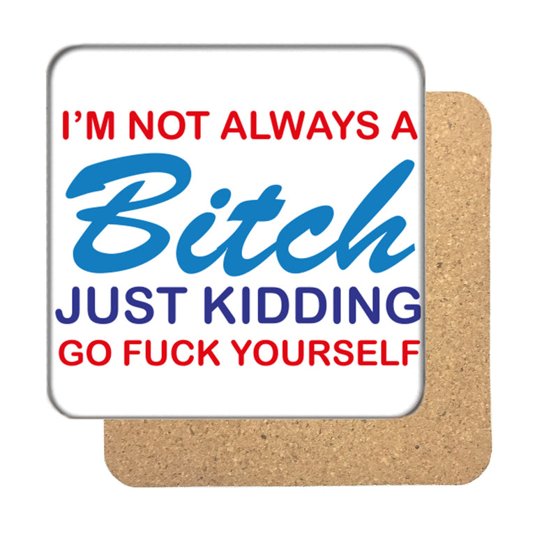 I'm not always a Bitch Drinks Coaster 3